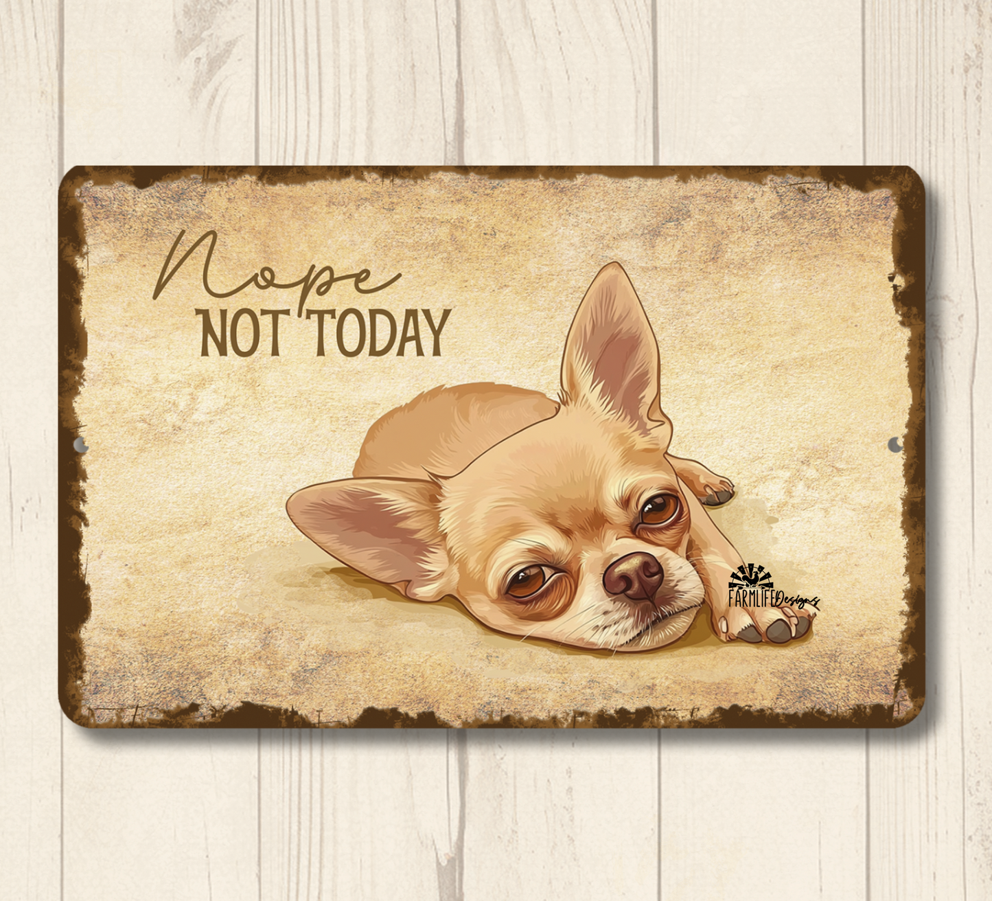 Chihuahua Sign Nope Not Today Funny Lazy Dog metal tin indoor outdoor