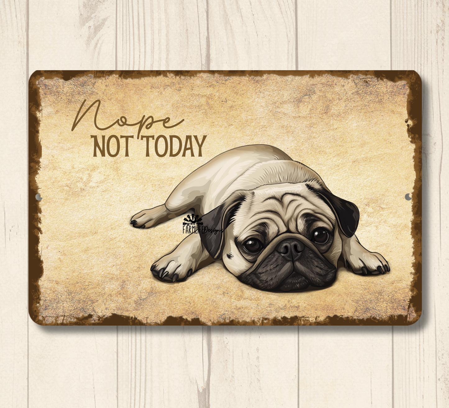 Pug Sign Nope Not Today Funny Lazy Dog metal tin indoor outdoor