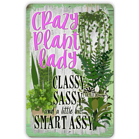 Plant Lady Sign - Crazy Plant Lady... Classy Sassy... Handmade Aluminum 8x12 plants