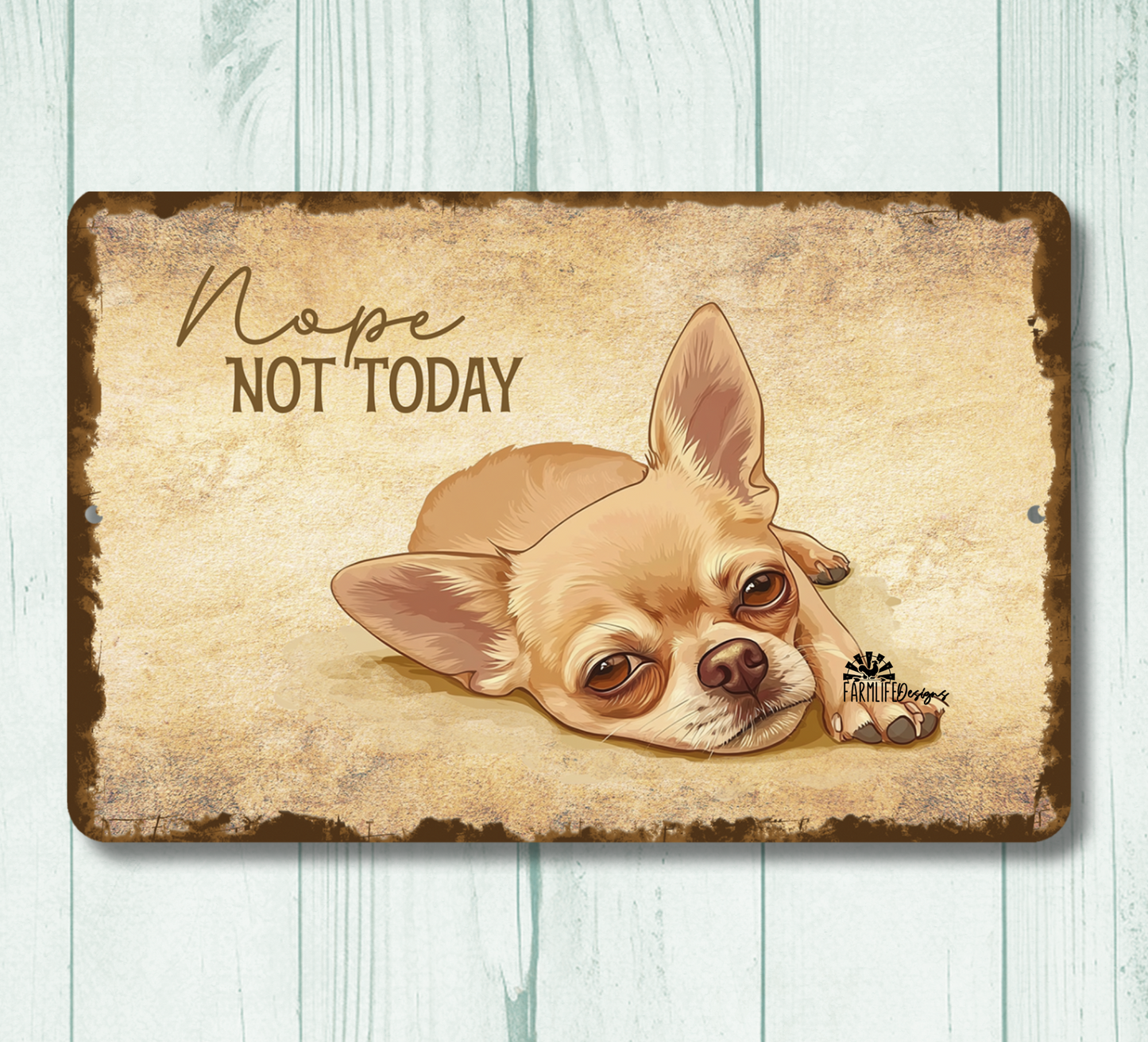 Chihuahua Sign Nope Not Today Funny Lazy Dog metal tin indoor outdoor