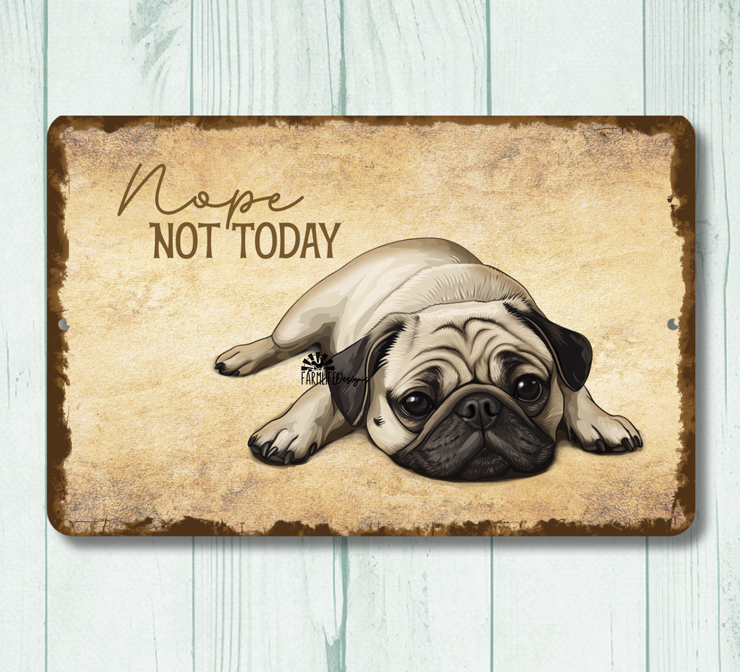 Pug Sign Nope Not Today Funny Lazy Dog metal tin indoor outdoor