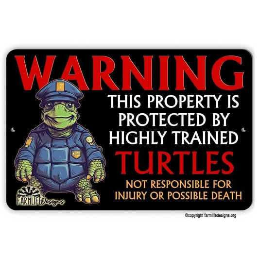 Property Protected by Highly Trained TURTLES warning security guard sign 12"x8"