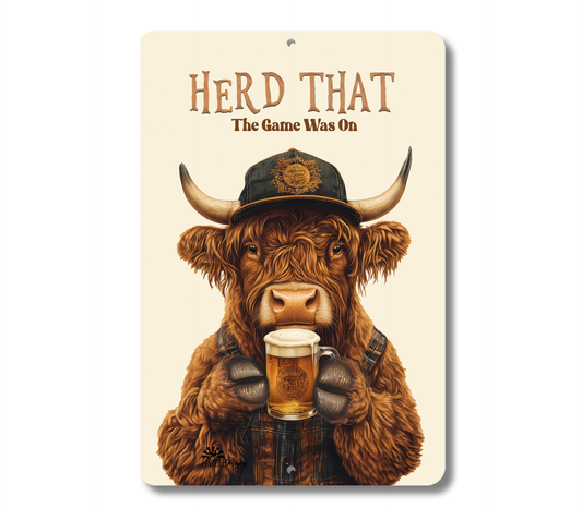 Highland Cow Herd That the Game Was On Sign Funny Fluffy Cow metal tin 2 sizes