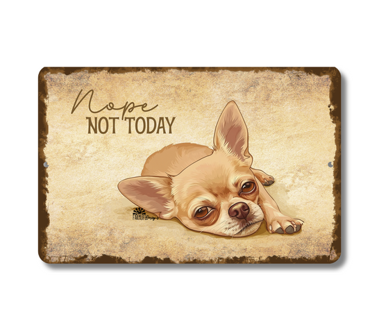 Chihuahua Sign Nope Not Today Funny Lazy Dog metal tin indoor outdoor