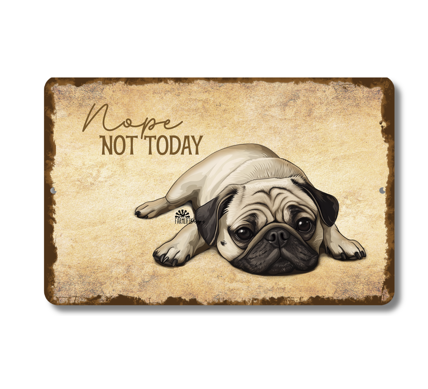 Pug Sign Nope Not Today Funny Lazy Dog metal tin indoor outdoor