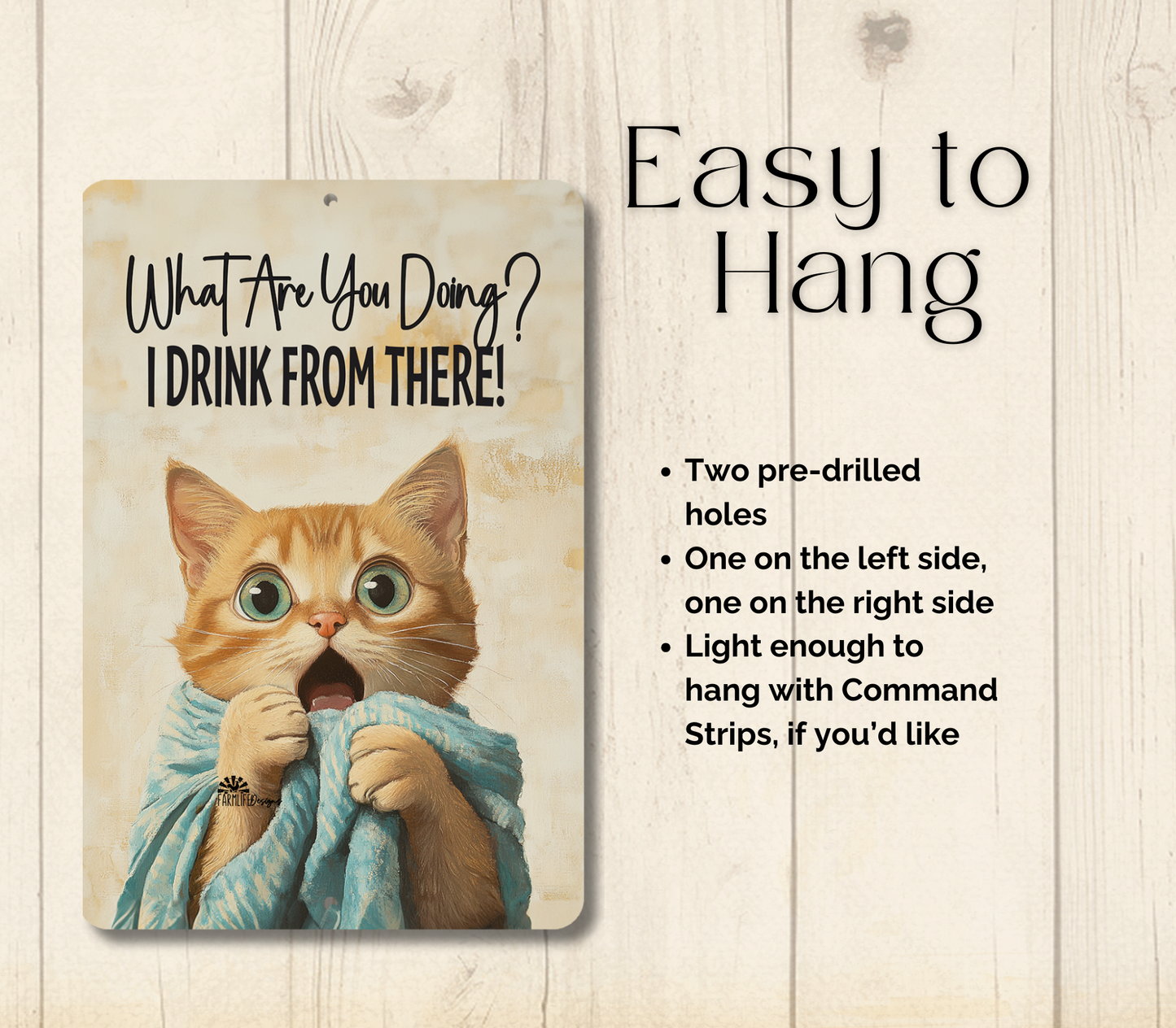 Cat SIgn, What Are You Doing? I Drink From There! metal tin toilet bathroom sign