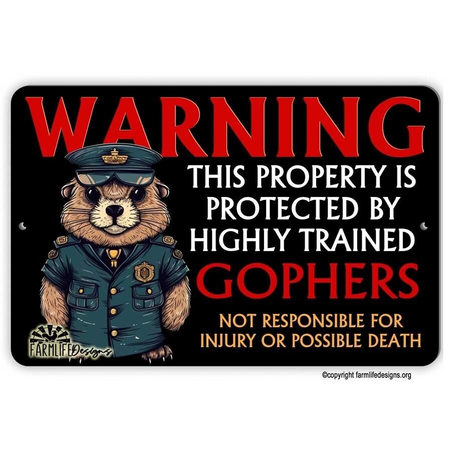 Property Protected by Highly Trained GOPHERS warning security guard sign 12"x8"