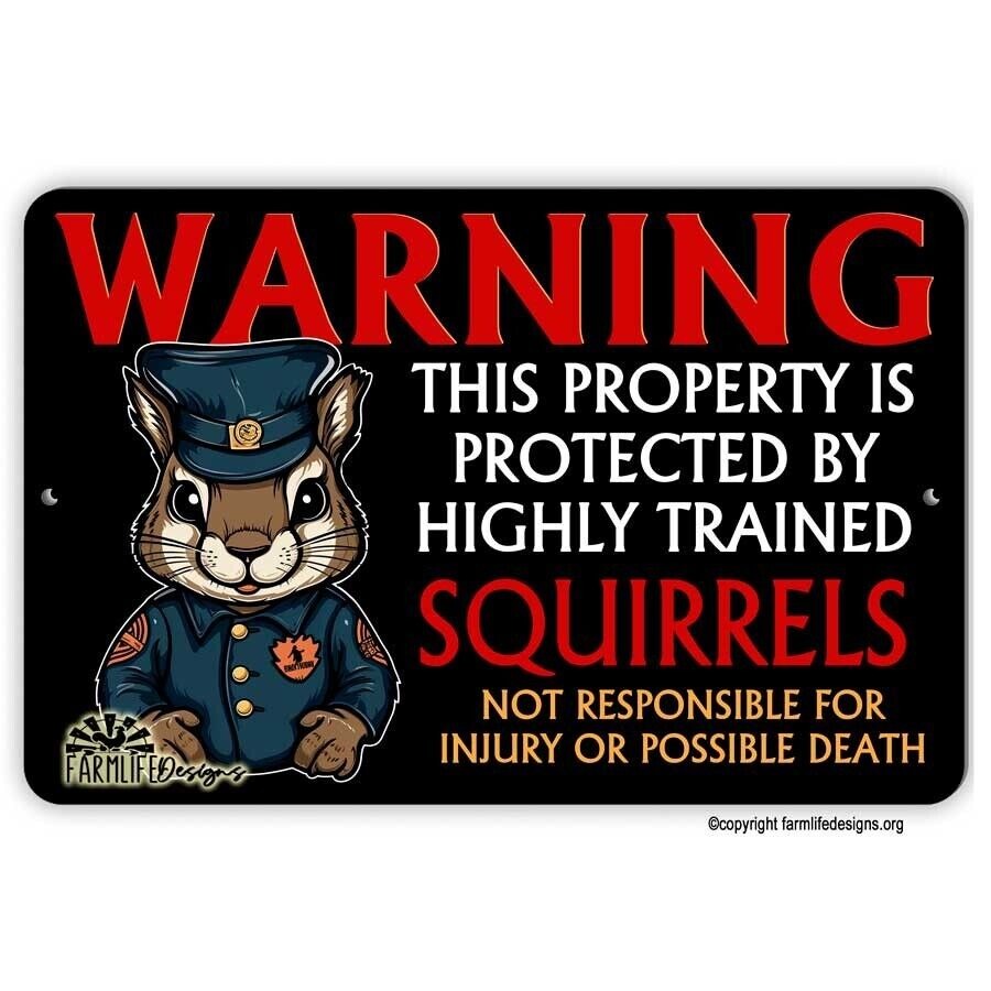 Property Protected by Highly Trained SQUIRRELS warning security guard sign 12x8