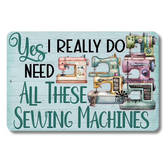 Sewing Sign, Yes I Really Do Need All These Sewing Machines, craft room sign