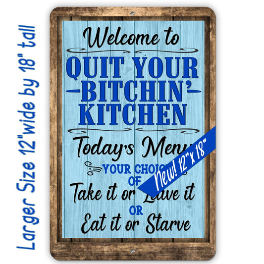 Funny Sign - Quit Your Bitchin' Kitchen - Today's Menu: Take it or Leave It | Large Size 12"x18" aluminum