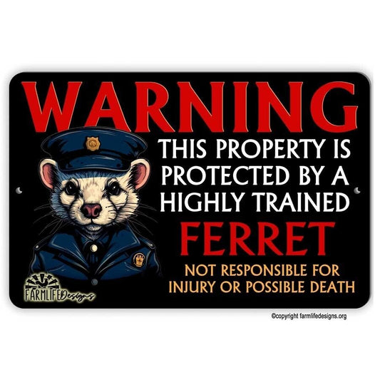 Property Protected by Highly Trained FERRET warning security guard sign 12"x8"