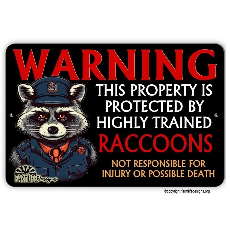 Property Protected by Highly Trained RACCOONS warning security guard sign 12"x8"