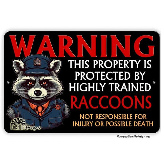 Property Protected by Highly Trained RACCOONS warning security guard sign 12"x8"