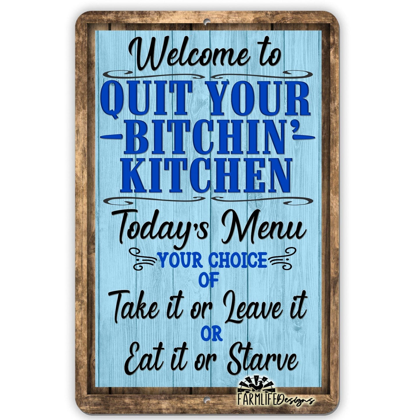 Funny Sign - Quit Your Bitchin' Kitchen - Today's Menu: Take it or Leave It | Large Size 12"x18" aluminum