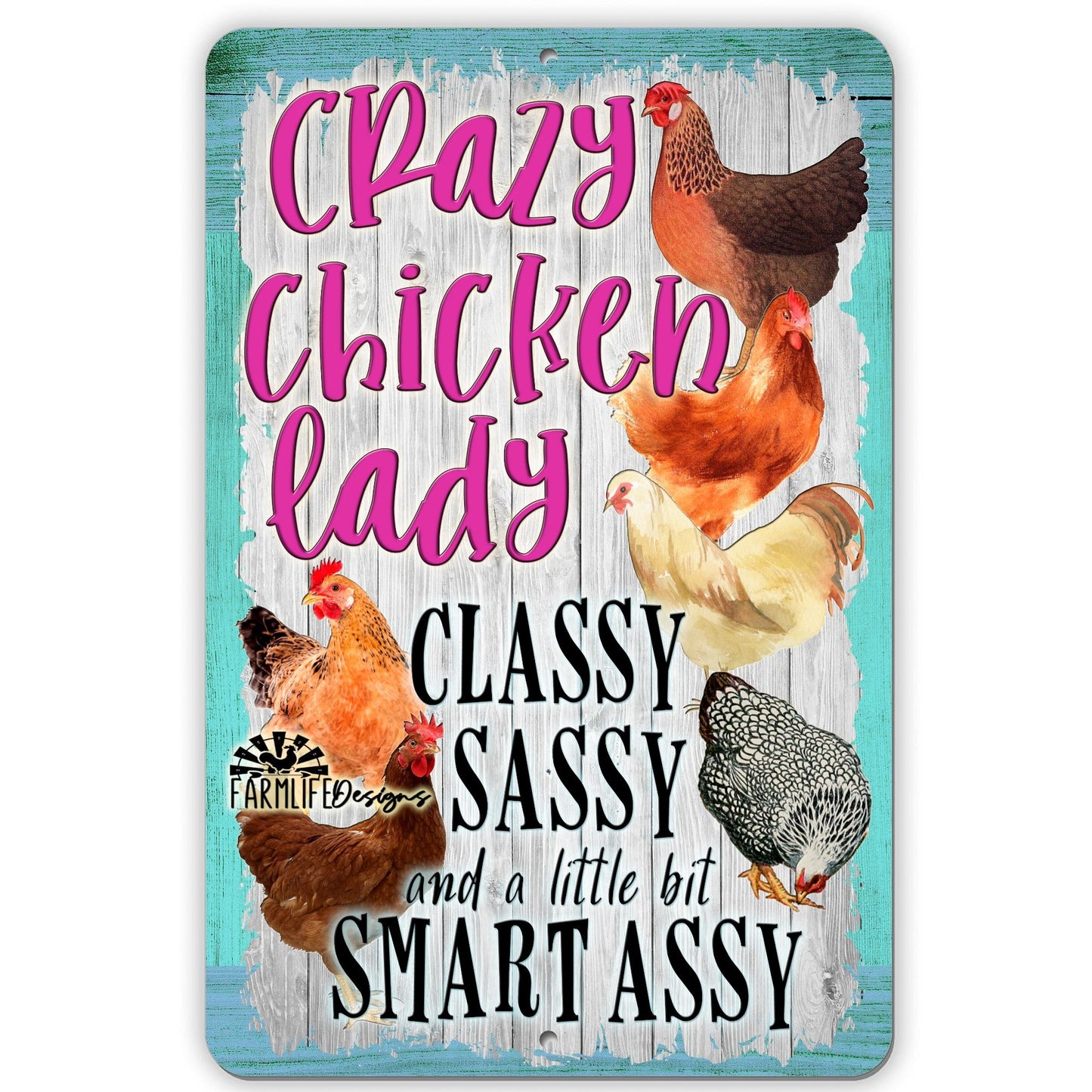 Crazy Chicken Lady Sign - 8x12 Aluminum - Classy, Sassy, Smart Assy - in Blue