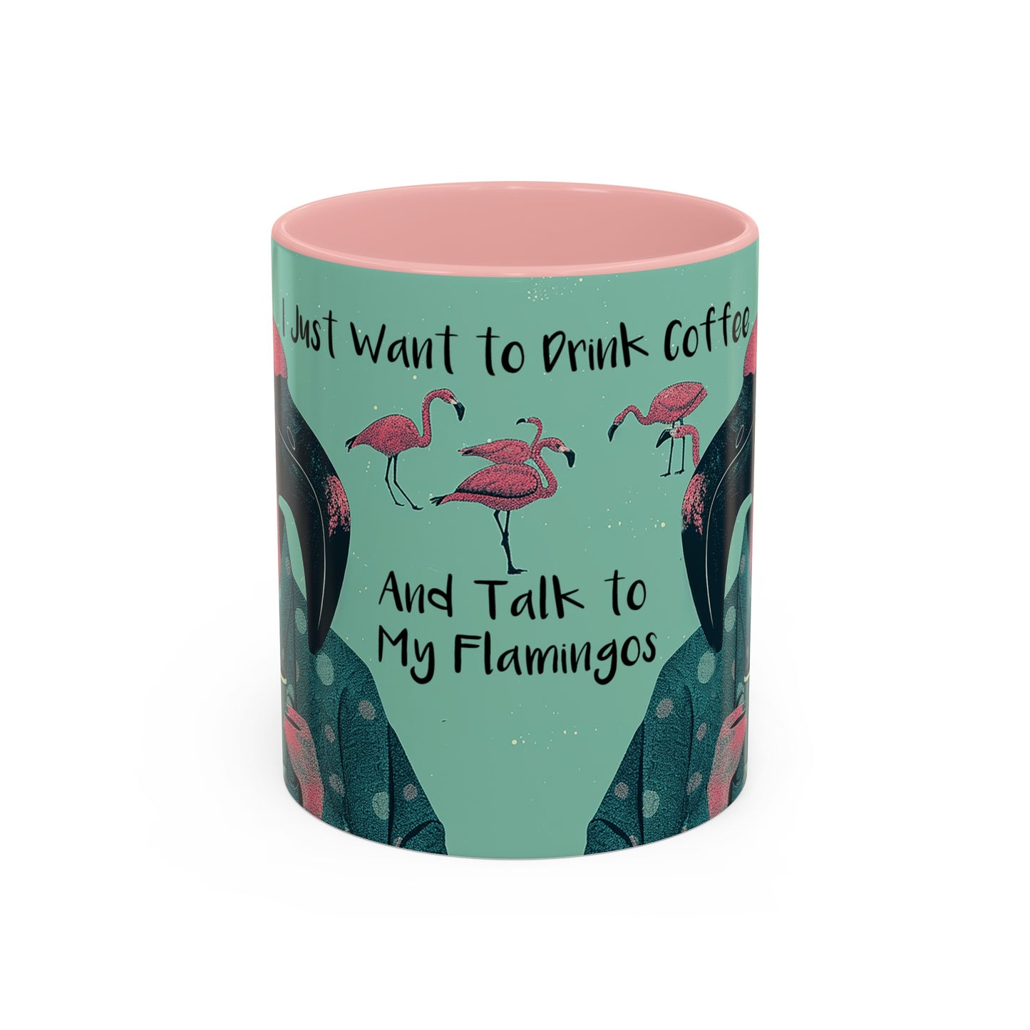 Flamingo Mug - Drink Coffee and Talk to My Flamingos