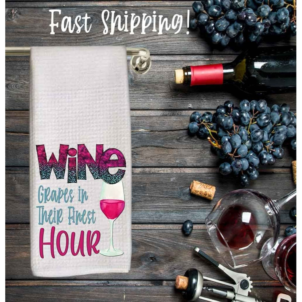 Wine dish towel, tea towel, grapes finest moment, wine lover gift