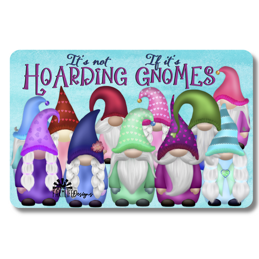 Funny Gnome Sign, It's Not Hoarding if It's Gnomes 12x8 metal