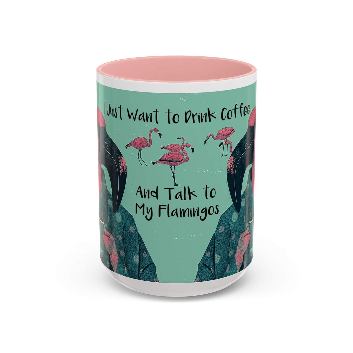 Flamingo Mug - Drink Coffee and Talk to My Flamingos