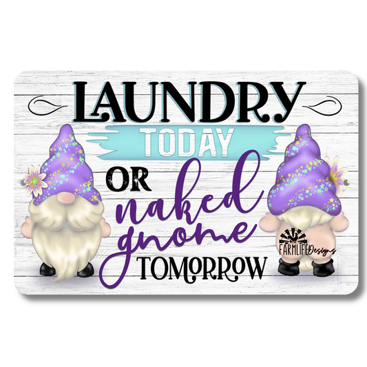 Gnome Laundry Sign, Laundry Today or Naked Gnome Tomorrow