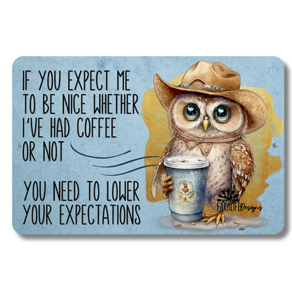 Owl Coffee Sign, Expect Me to Be Nice Whether I've Had Coffee or Not