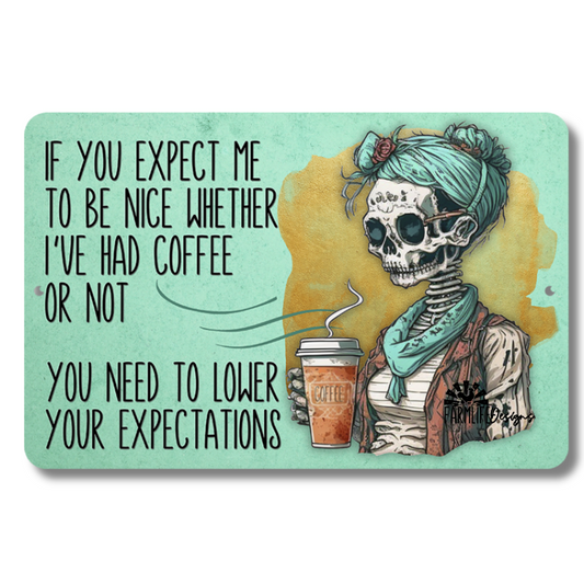 Skeleton Coffee Sign, Expect Me to Be Nice Whether I've Had Coffee or Not