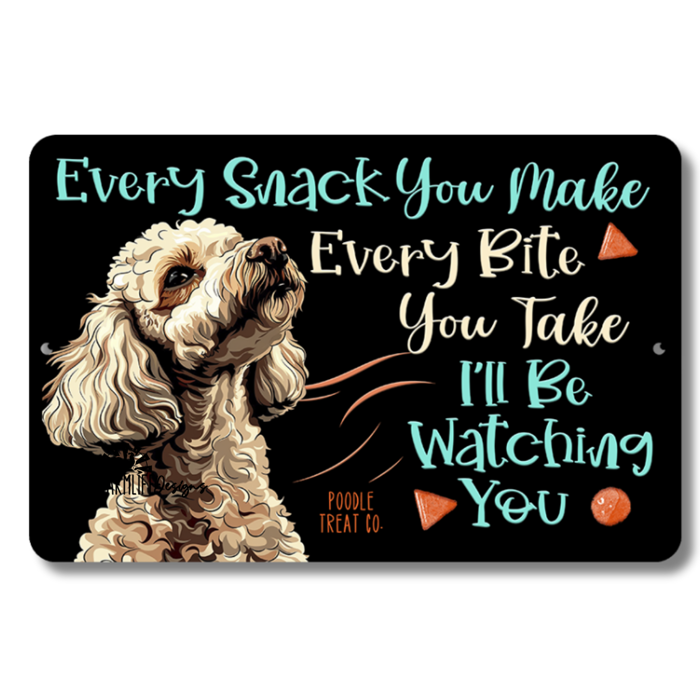 Poodle Every Snack You Make, I'll Be Watching You, dog sign 12x8