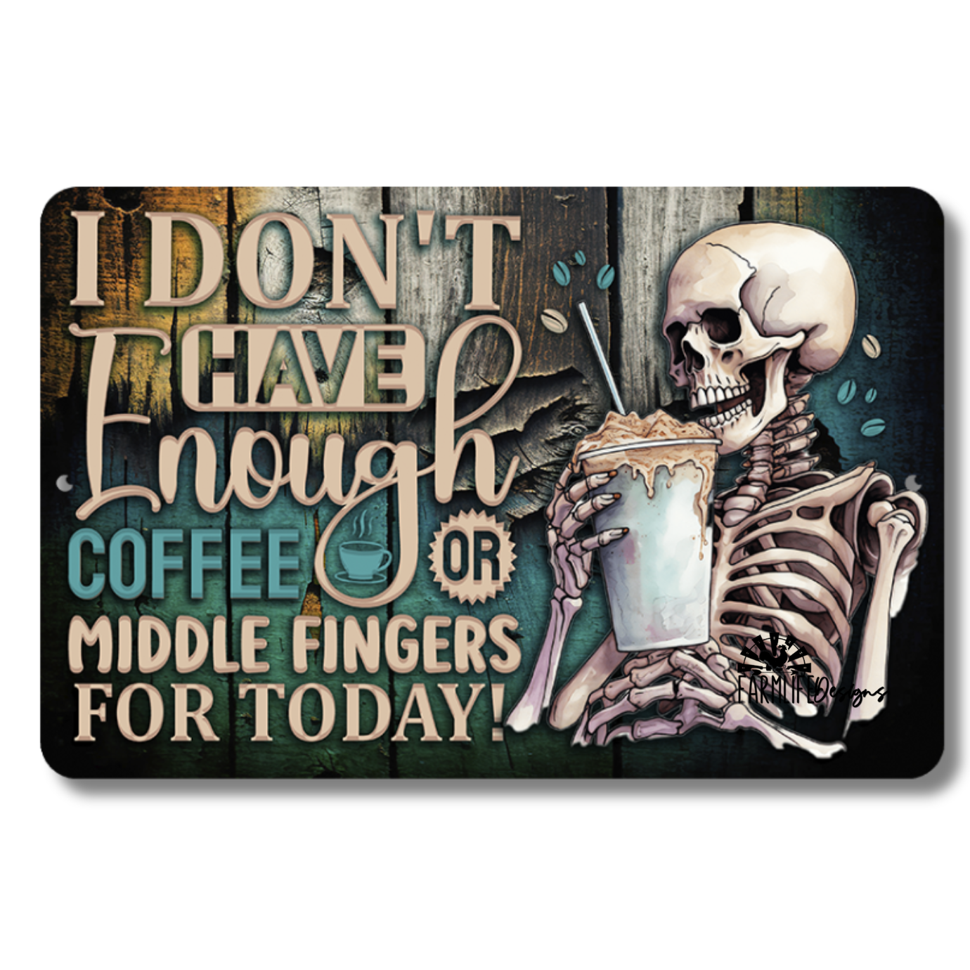 Skeleton Coffee Sign, Not Enough Coffee or Middle Fingers for Today