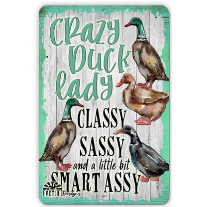 Crazy Duck Lady - classy, sassy, smart assy ducks 8"x12" aluminum sign