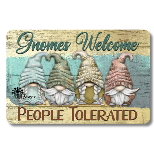 Gnomes Welcome, People Tolerated, funny gnome sign 12x8 metal