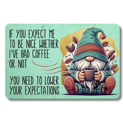 Gnome Coffee Sign, Expect Me to Be Nice Whether I've Had Coffee or Not