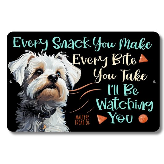 Maltese dog, Every Snack You Make, I'll Be Watching You, 12x8 sign