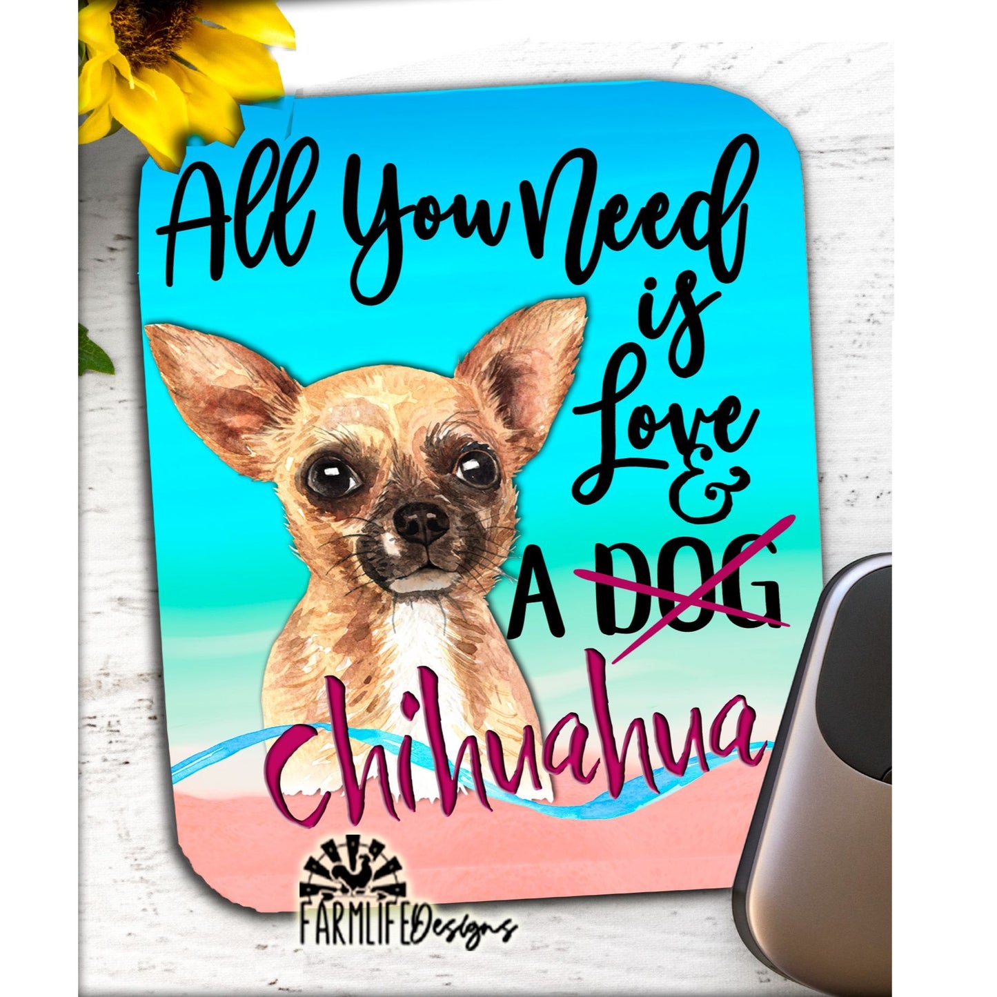 Chihuahua Mousepad, All You Need is Love and a Chihuahua, dog lover mouse pad, chihuahua lover gift