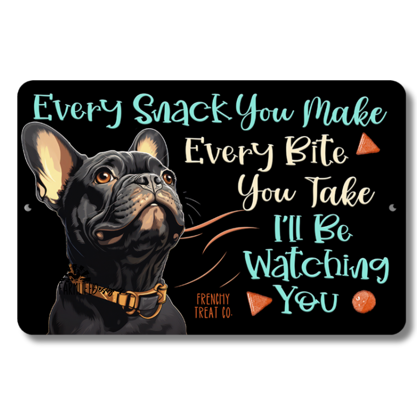 French Bulldog, Every Snack You Make, I'll Be Watching You, bull dog sign 12x8