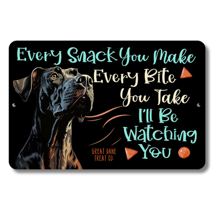 Great Dane, Every Snack You Make, I'll Be Watching You, dog sign 12x8