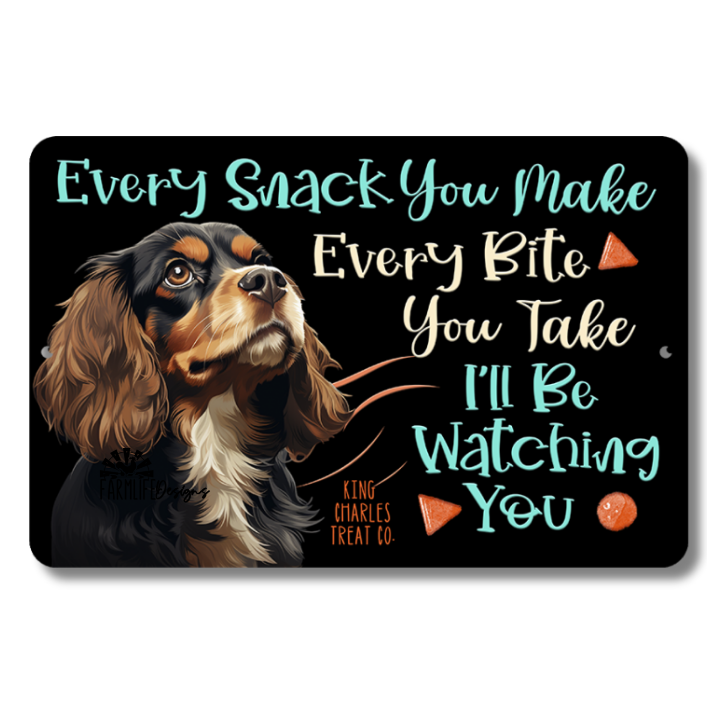 Cavalier King Charles Spaniel, Every Snack You Make, I'll Be Watching You, 12x8 dog sign