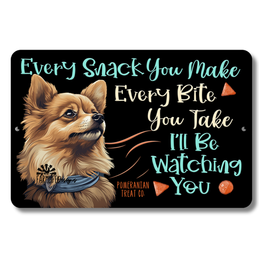 Pomeranian, Every Snack You Make, I'll Be Watching You, dog sign 12x8