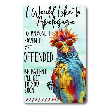 Funny Chicken Sign, Apologize to Anyone I Haven't Yet Offended