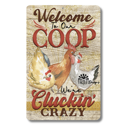 Funny Chicken Sign, Welcome to Our Coop, We're All Cluckin Crazy