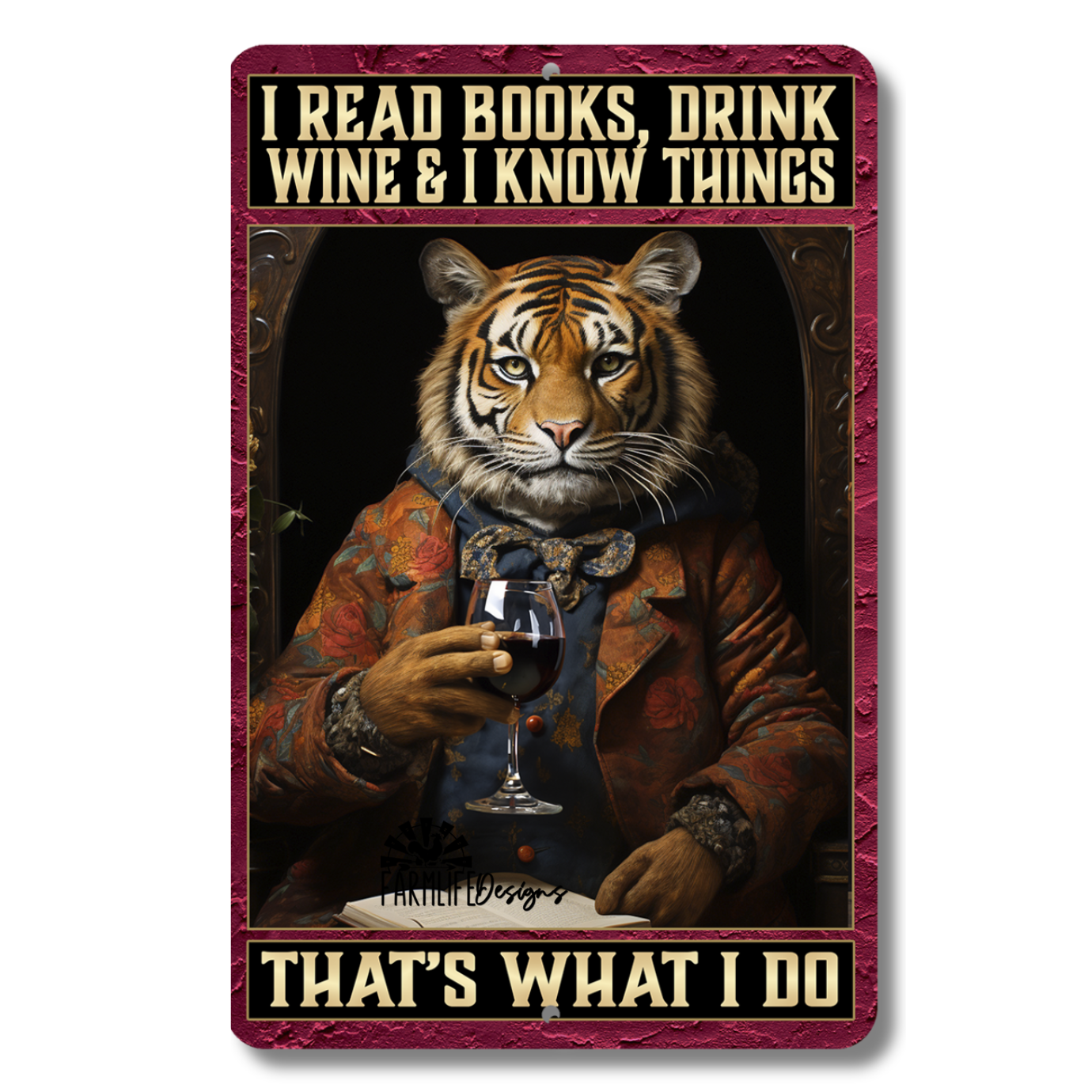 Tiger Sign, I Read Books, Drink Wine and I Know Things