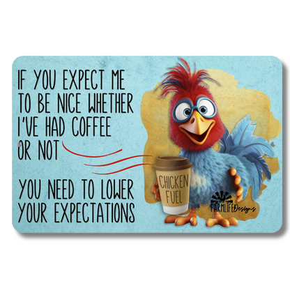 Chicken Coffee Sign, Expect Me to Be Nice Whether I've Had Coffee or Not