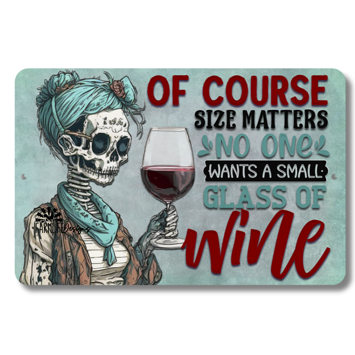 Skeleton Wine Sign, Size Matters, No One Wants a Small Glass of Wine, messy bun skeleton