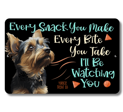 Yorkie Every Snack You Make, I'll be Watching You, Yorkshire Terrier dog sign