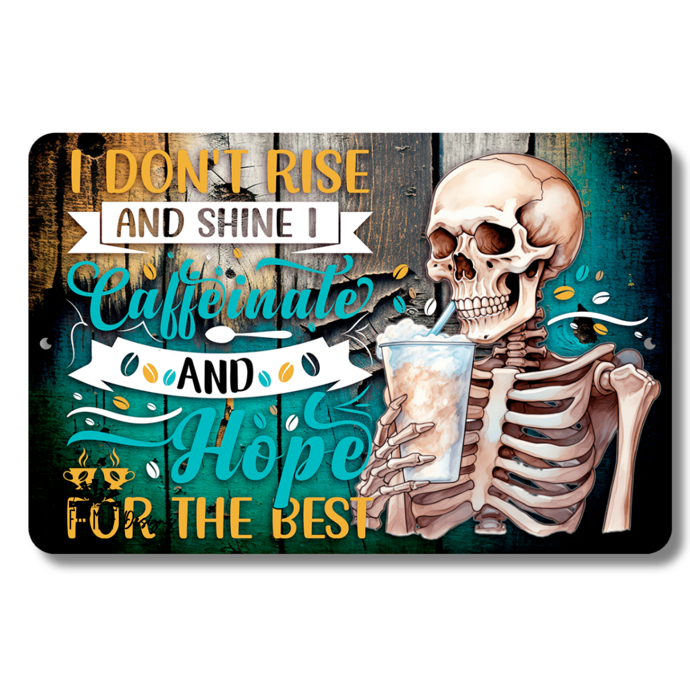 Skeleton Coffee Sign, I Don't Rise and Shine, Just Caffeinate and Hope for the Best