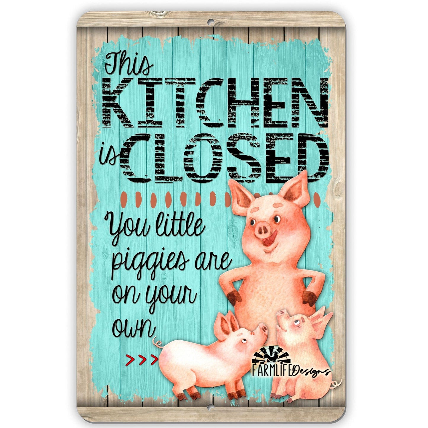 Pig Sign - Kitchen Closed 8x12 aluminum funny little piggies pigs