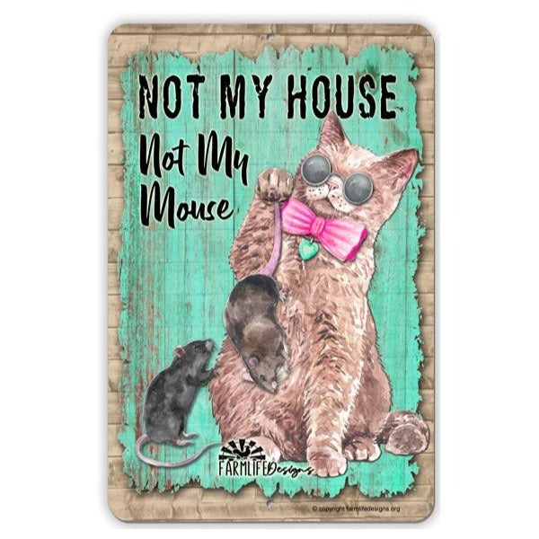 Funny Cat Sign - Not My House Not My Mouse - Handmade 8"x12" cats mice