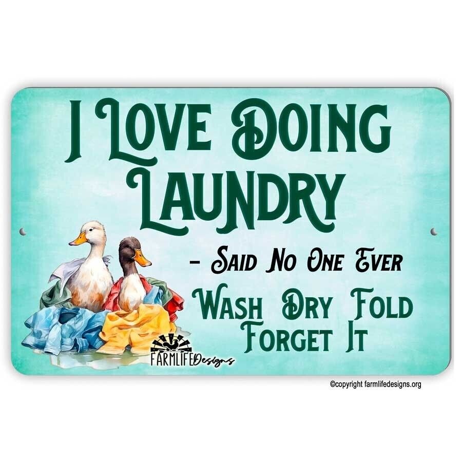 Laundry Sign ducks - I Love Doing Laundry Said No One Ever 12"x8" handmade metal