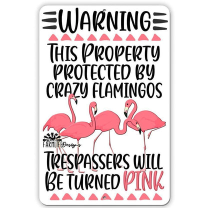 Crazy Flamingo Trespassing Sign - 12x18 larger size - aluminum