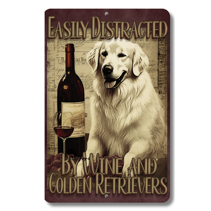 Golden Retriever Sign, Easily Distracted by Wine and Golden Retrievers, 8x12 metal