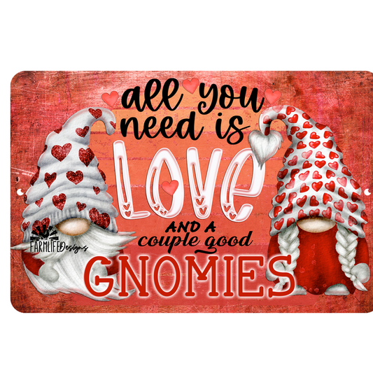 Gnome Sign, All You Need is Love and A Couple Good Gnomies